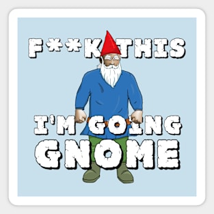 I'm Going Gnome Magnet